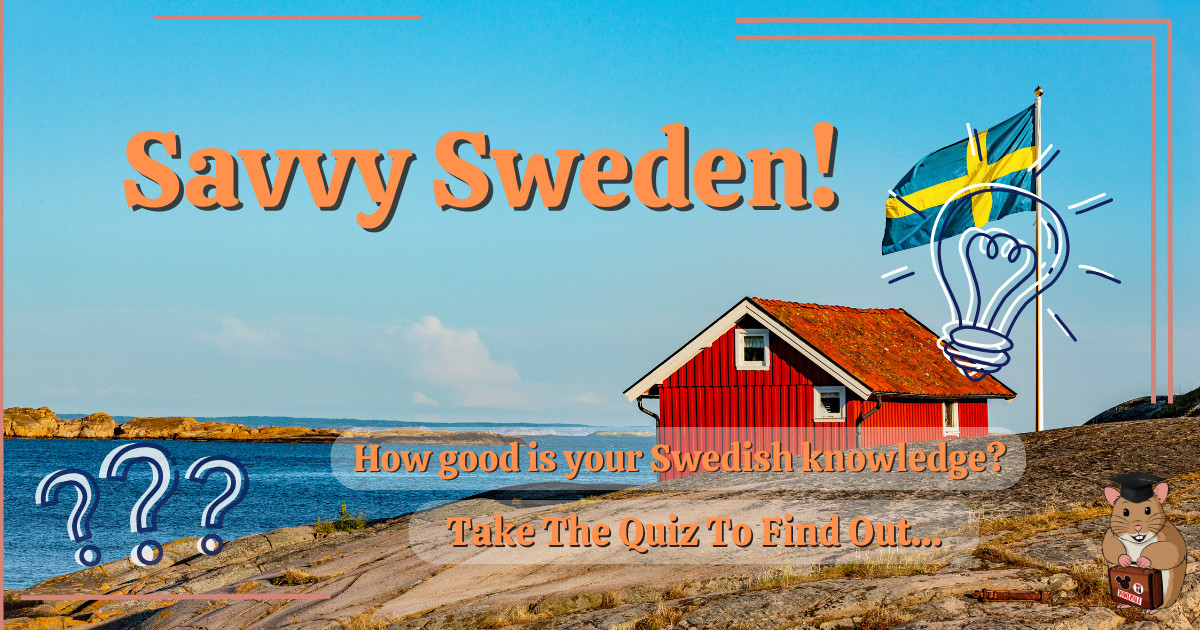 A quiz challenge image promoting a Sweden quiz, featuring the Swedish flag, a traditional red house, and the text "How good is your Swedish knowledge? Take The Quiz To Find Out..." with a friendly hamster mascot(company's logo).