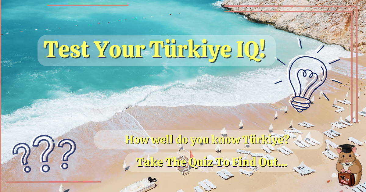 A quiz challenge image promoting a Türkiye quiz, featuring a beautiful beach scene with sun loungers, a lightbulb, and the text "How well do you know Türkiye? Take The Quiz To Find Out..." with a friendly hamster mascot.